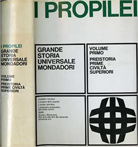 I Propilei Vol.I : Preistoria, prime civiltà superiori.